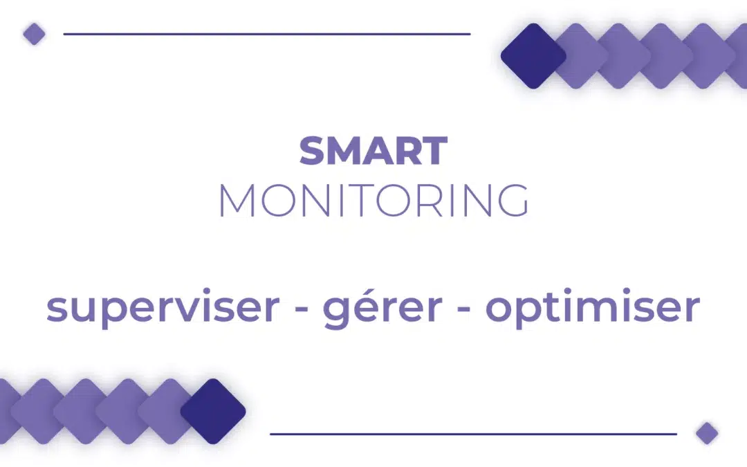 smart monitoring : superviser - gérer - optimiser