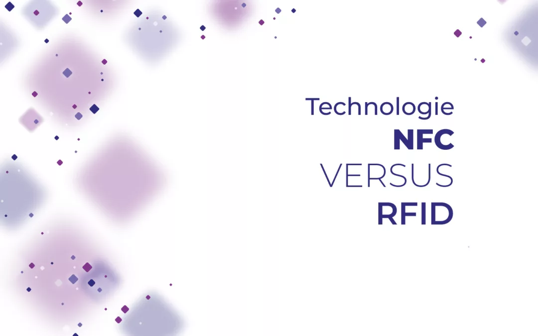 NFC vs. RFID : Les technologies de communication sans fil expliquées