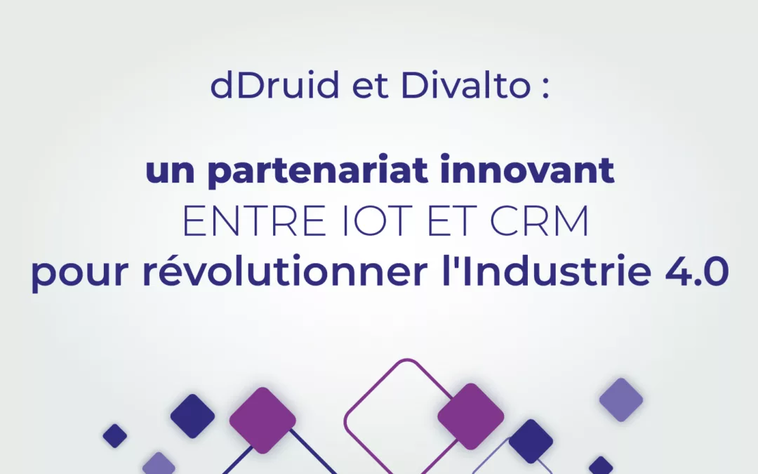 dDruid et Divalto : un partenariat innovant entre IoT et CRM pour révolutionner l’Industrie 4.0