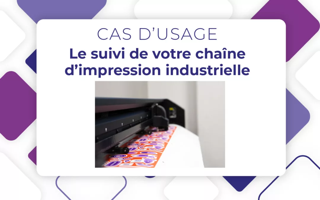 Le suivi de votre chaîne d’impression industrielle grâce à l’IoT magic Builder