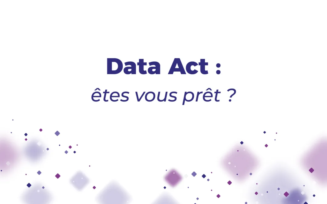 entrée en vigueur du data act : êtes vous prêt ?