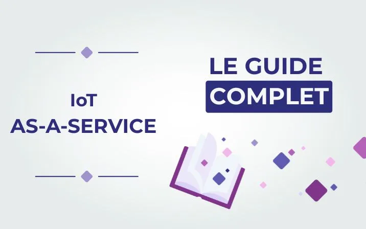 IoT-as-a-Service : définition, bénéfices et impacts