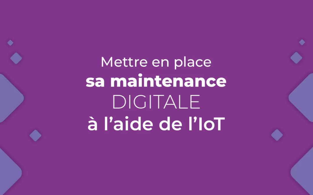 mettre en place sa maintenance digitale avec l'IoT