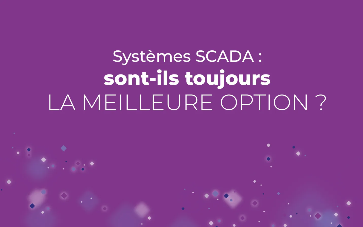 Système SCADA : Définition, fonctionnement et applications dans l’Industrie